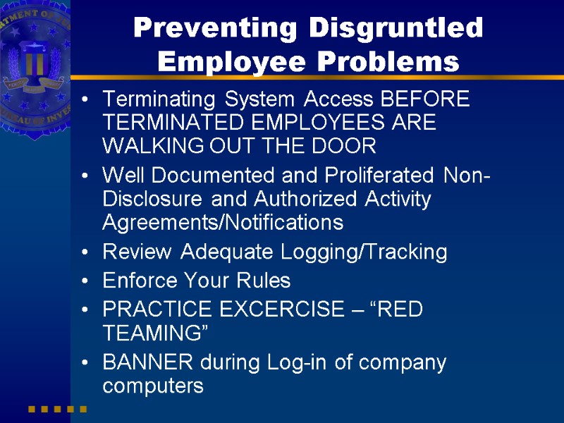 Preventing Disgruntled Employee Problems Terminating System Access BEFORE TERMINATED EMPLOYEES ARE WALKING OUT THE